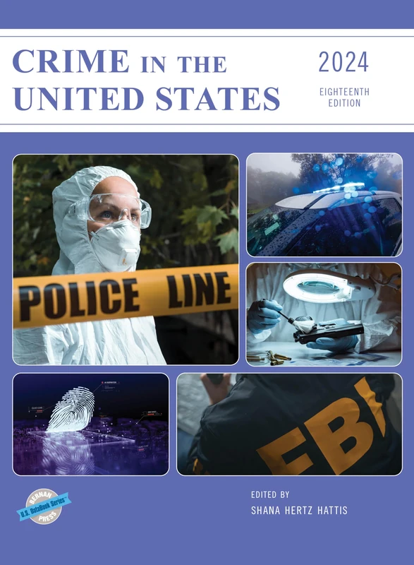 Crime in the United States 2024, Eighteenth Edition (U.S. DataBook Series)