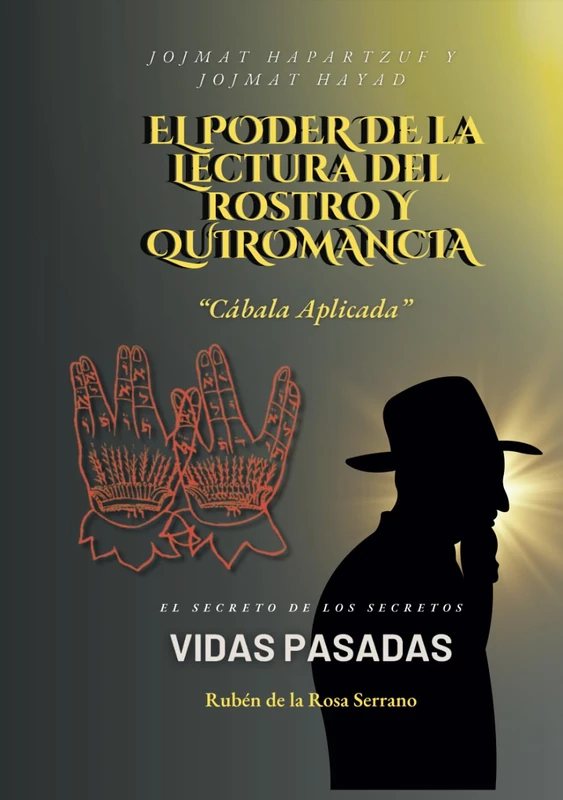 El Poder de la Lectura del Rostro y Quiromancia "Cabalá Aplicada“: El Secreto de los Secretos "Vidas Pasadas“