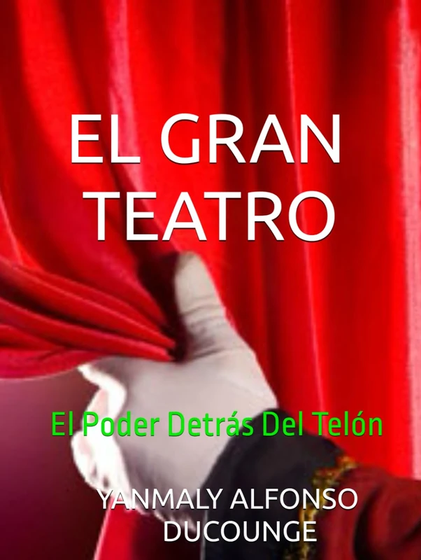EL GRAN TEATRO: El Poder Detrás Del Telón