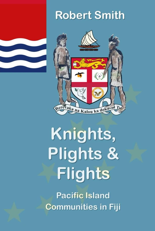 Knights, Plights & Flights: Pacific Island Communities in Fiji