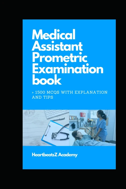 Medical Assistant Prometric Examination book >1500 MCQs with Explanation and Tips