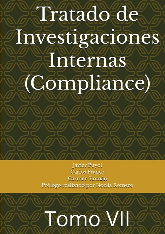 Tratado de Investigaciones Internas (Compliance): Tomo VII