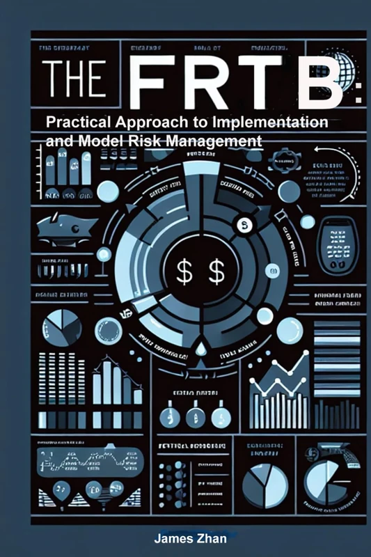 The FRTB: Practical Approach to Implementation and Model Risk Management