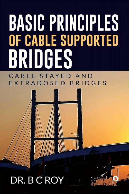 Basic Principles of Cable Supported Bridges: Cable Stayed and Extradosed bridges