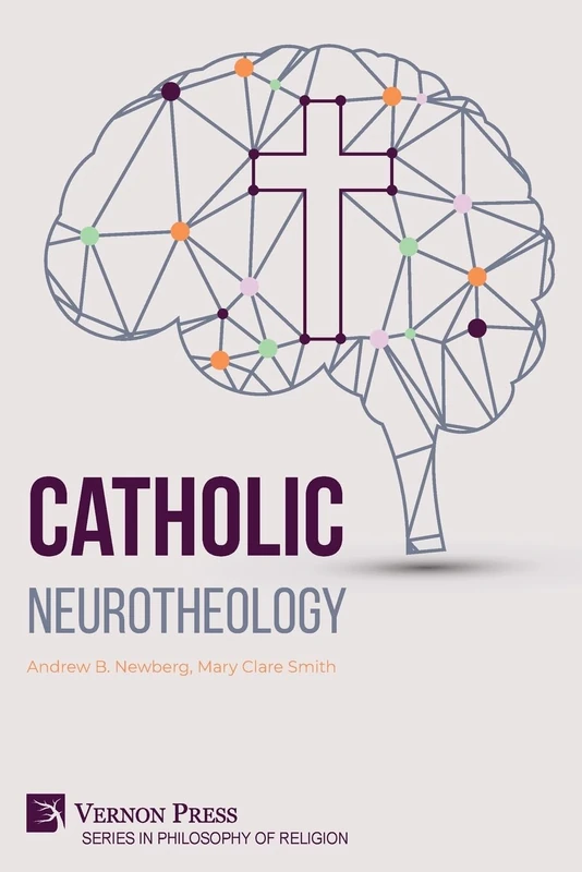 Catholic Neurotheology (Series in Philosophy of Religion)