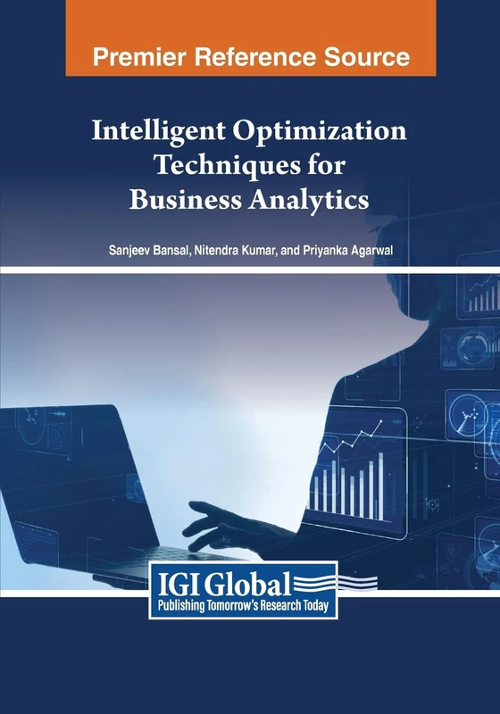 Intelligent Optimization Techniques for Business Analytics (Advances in Business Information Systems and Analytics)