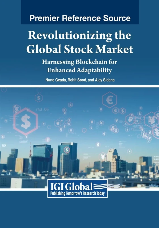 Revolutionizing the Global Stock Market: Harnessing Blockchain for Enhanced Adaptability (Advances in Finance, Accounting, and Economics)
