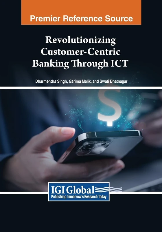 Revolutionizing Customer-Centric Banking Through ICT (Advances in E-Business Research)