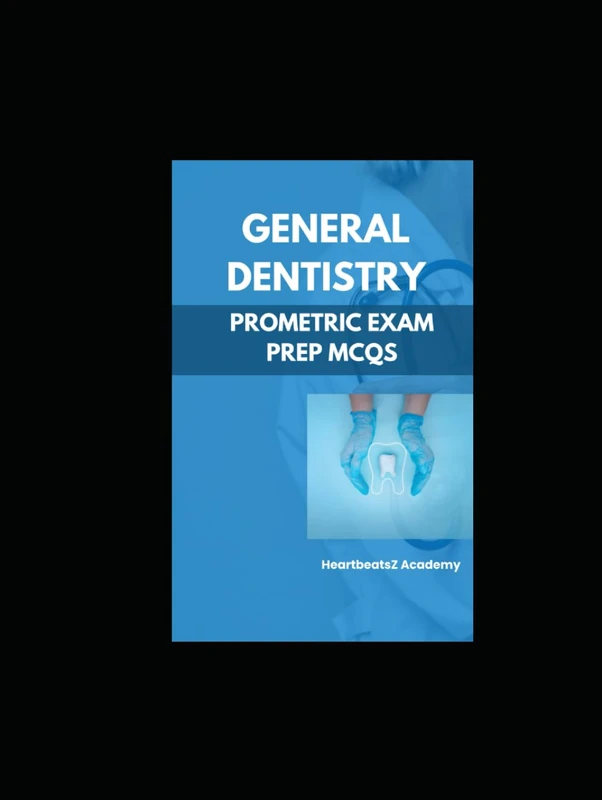 General Dentistry For Prometric Examination MCQs: Prometric Dental preparation MCQs book