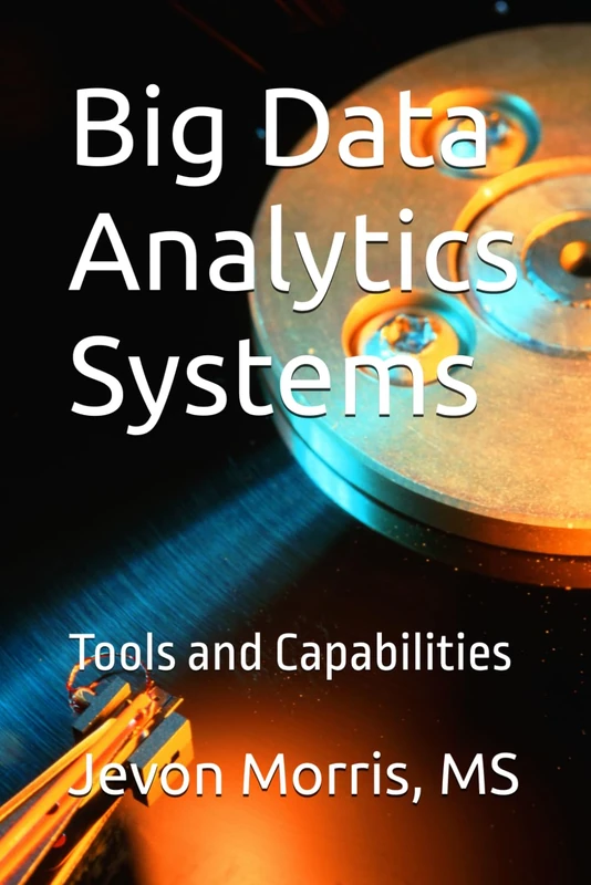 Big Data Analytics Systems: Tools and Capabilities