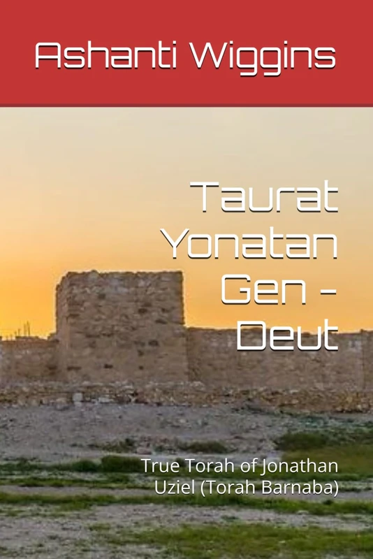 Taurat Yonatan Gen - Deut: True Torah of Jonathan Uziel (Torah Barnaba): 1 (Ancient Israelite Manuscripts)