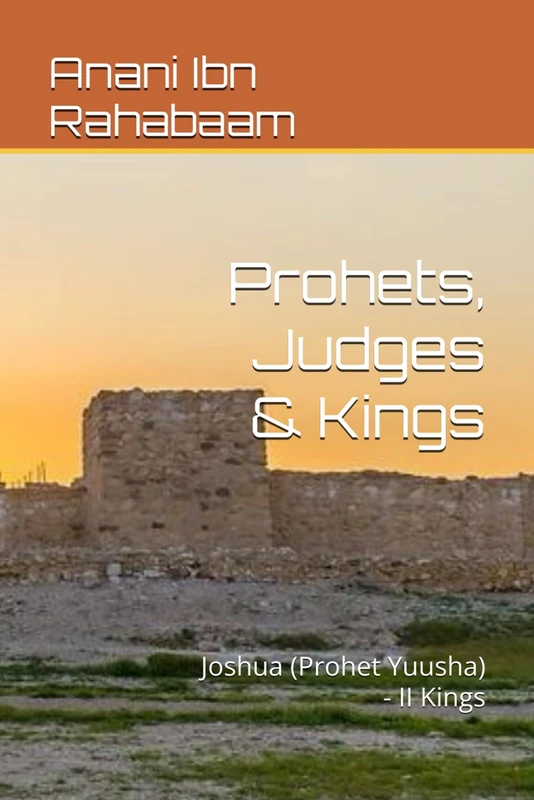 Prohets, Judges & Kings: Joshua (Prohet Yuusha) - II Kings: 2 (Ancient Israelite Manuscripts)