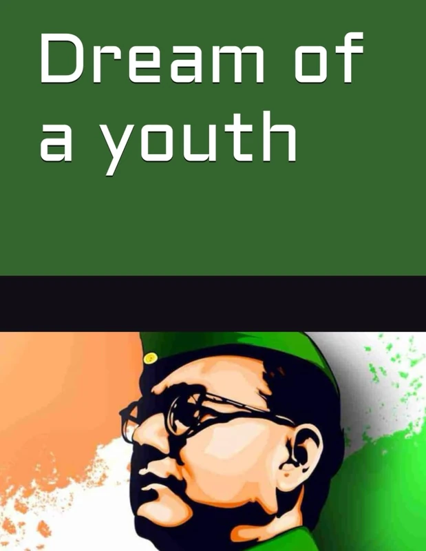 Dream of a youth - Subhas Chandra bose