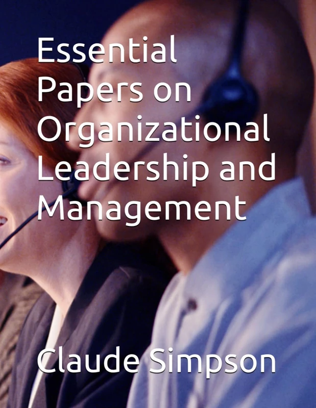 Essential Papers on Organizational Leadership and Management