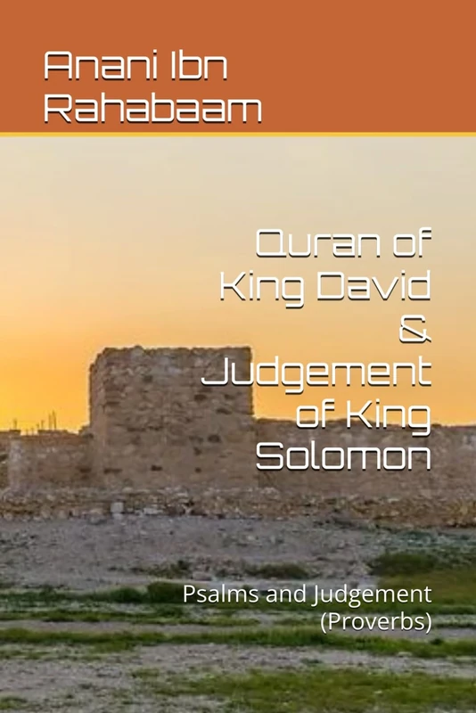 Quran of King David & Judgement of King Solomon: Psalms and Judgement (Proverbs): 6 (Ancient Israelite Manuscripts)