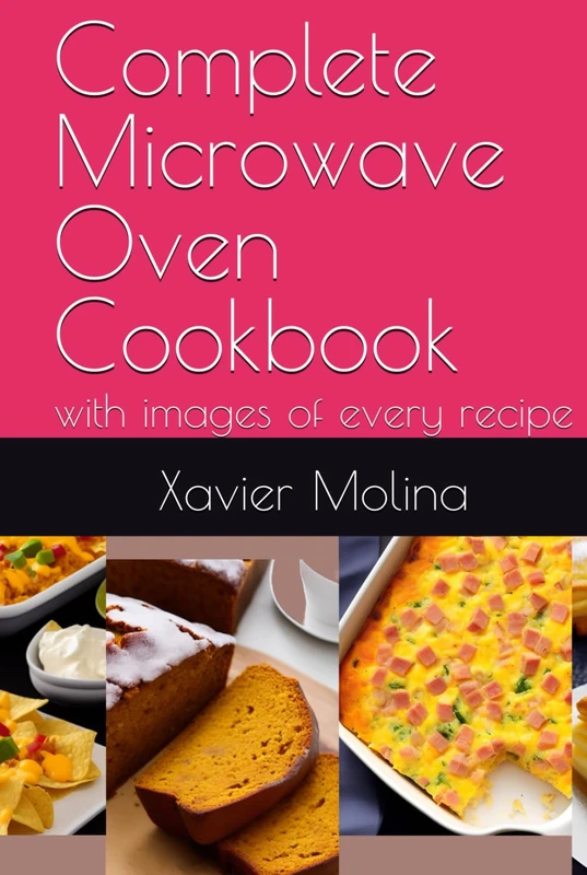 Complete Microwave Oven Cookbook: with images of every recipe