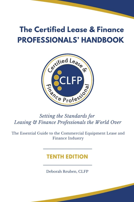 The Certified Lease & Finance Professionals' Handbook: Setting the Standards for Leasing & Finance Professionals the World Over