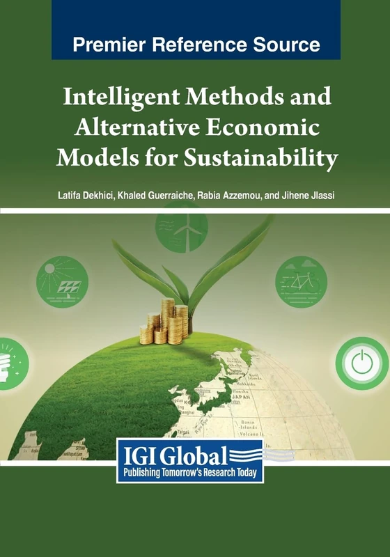 Intelligent Methods and Alternative Economic Models for Sustainability (Advances in Finance, Accounting, and Economics)