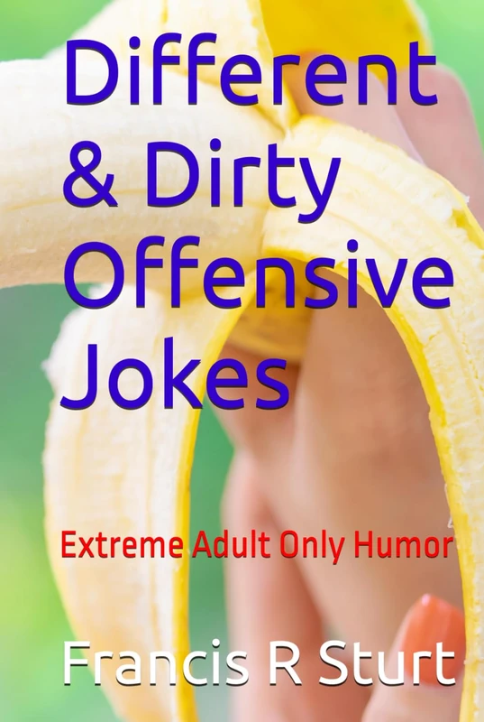 Different & Dirty Offensive Jokes: Extreme Adult Only Humor (The Most Offensive Jokes Ever) - Image 1