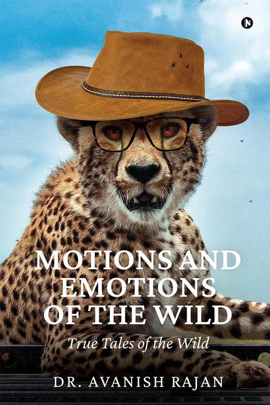 Motions and Emotions of the Wild: True Tales of the Wild