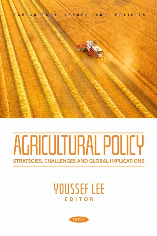 Agricultural Policy: Strategies, Challenges and Global Implications (Agriculture Issues and Policies Series)
