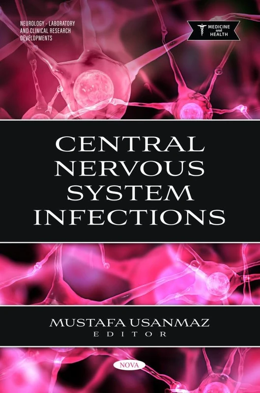 Central Nervous System Infections (Neurology - Laboratory and Clinical Research Developments Series)