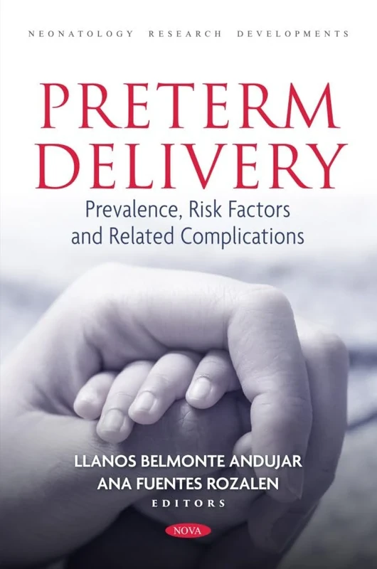 Preterm Delivery: Prevalence, Risk Factors and Related Complications (Neonatology Research Developments Series)