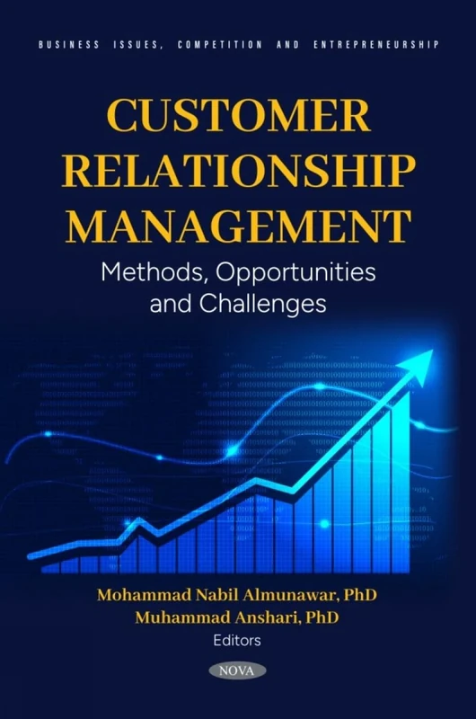 Customer Relationship Management: Methods, Opportunities and Challenges (Business Issues, Competition and Entrepreneurship Series)