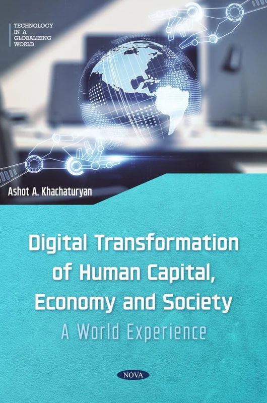 Digital Transformation of Human Capital, Economy and Society: A World Experience (Technology in a Globalizing World Series)
