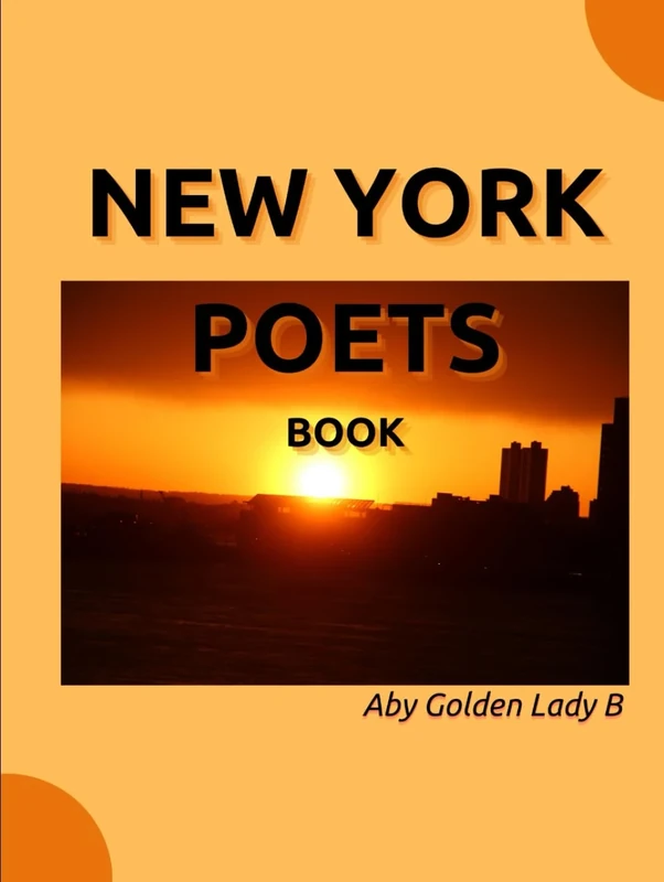 NEW YORK POETS BY ABY GOLDEN LADY B