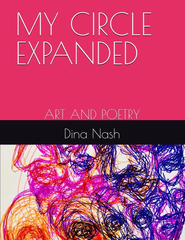 MY CIRCLE EXPANDED: ART AND POETRY