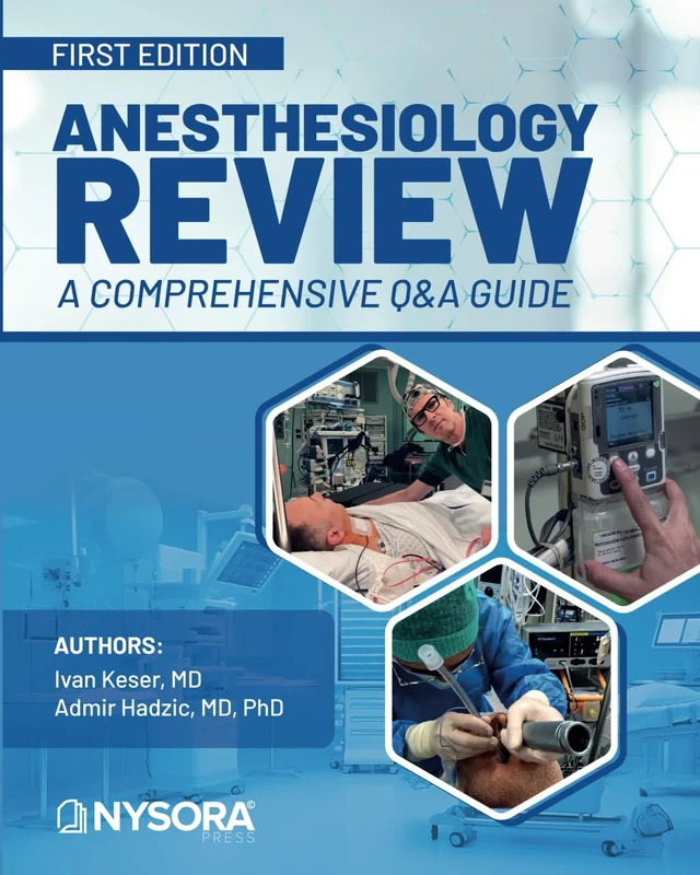 Anesthesiology Review - a Comprehensive Q&a Guide: First Edition