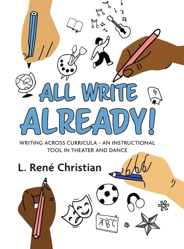 All Write Already!: Writing Across Curricula - An Instructional Tool in Theater and Dance