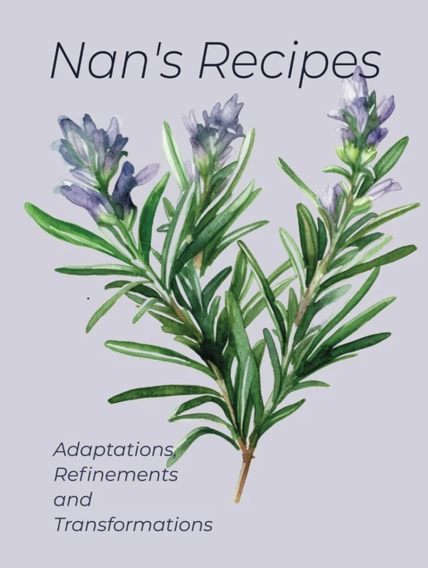 Nan's Recipes: Adaptations, Refinements and Transformations