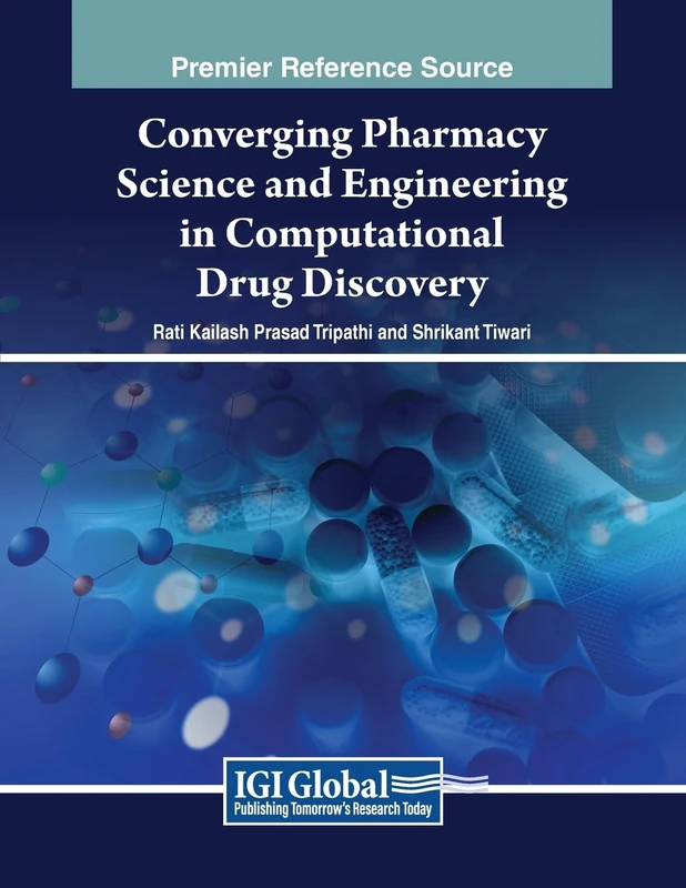 Converging Pharmacy Science and Engineering in Computational Drug Discovery (Advances in Healthcare Information Systems and Administration)