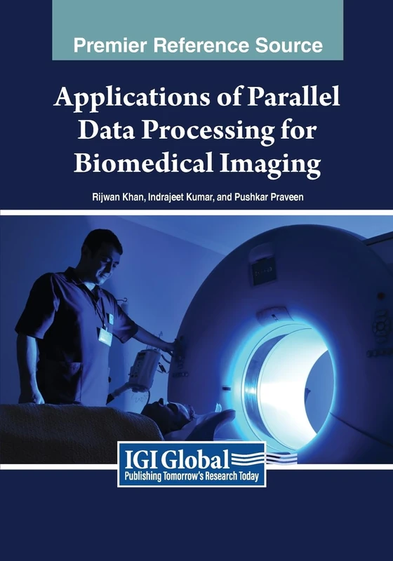 Applications of Parallel Data Processing for Biomedical Imaging (Advances in Bioinformatics and Biomedical Engineering)