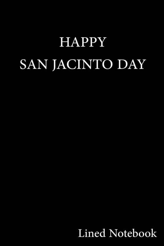 Celebrate San Jacinto Day: Commemorate the Battle of San Jacinto with this lined notebook, perfect for recording thoughts, memories, and historical reflections. - Image 1