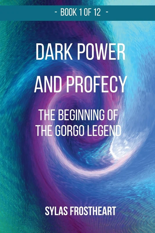Dark Power and Prophecy: the Beginning of the Gorgo Legend: First Epic Fantasy Book of the Vortex of Ages Saga - Image 1