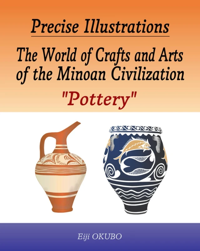 The World of Crafts and Arts of the Minoan Civilization "Pottery"