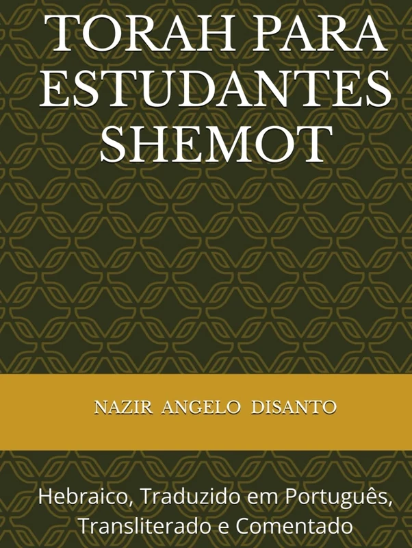 TORAH PARA ESTUDANTES - SHEMOT: Traduzido em Português, Transliterado e Comentado por Nazir (TORAH TRANSLITERADA, TRADUZIDA E COMENTADA POR NAZIR)