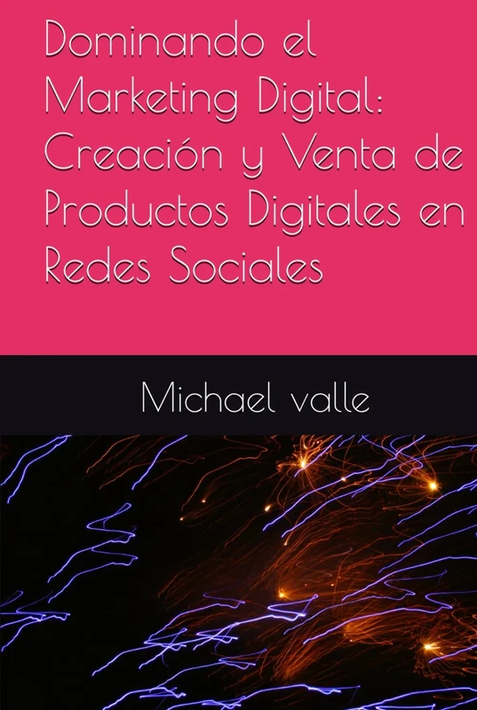 Dominando el Marketing Digital: Creación y Venta de Productos Digitales en Redes Sociales