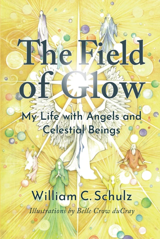 The Field of Glow: My Life with Angels and Celestial Beings