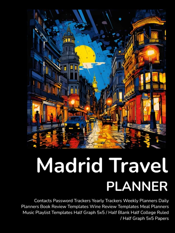 Madrid Travel Planner: Your Ultimate Companion for an Organized and Memorable Trip!