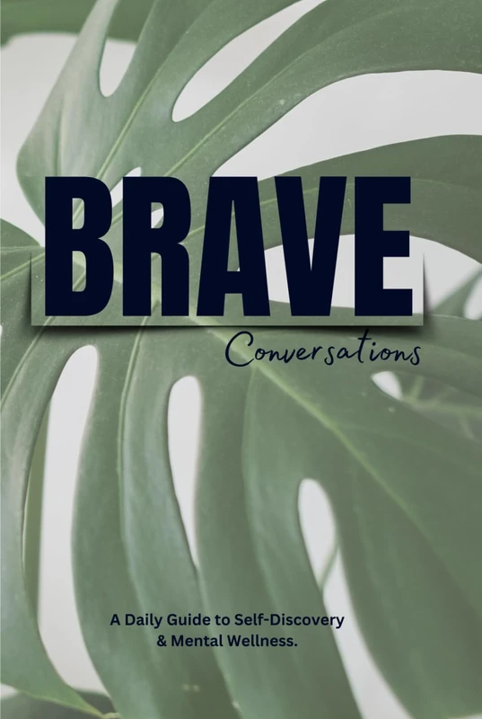 Brave Conversations Journal (Special Edition Cover) 300 Page Journal: A Daily Guide to Self-Discovery and Mental Wellness