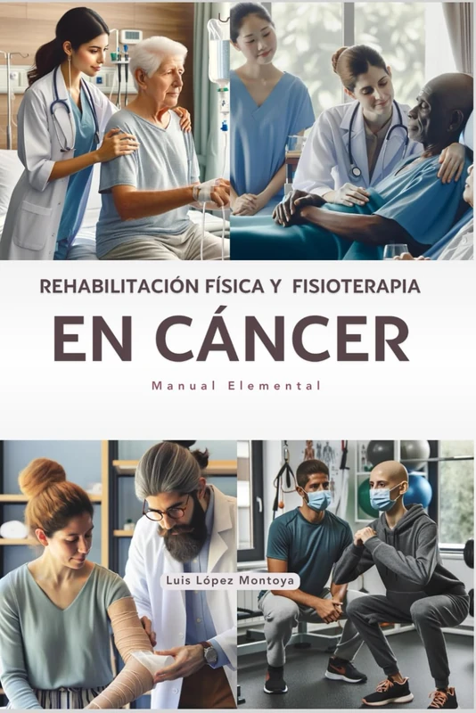 Rehabilitación Física y Fisioterapia en Cáncer: Manual Elemental