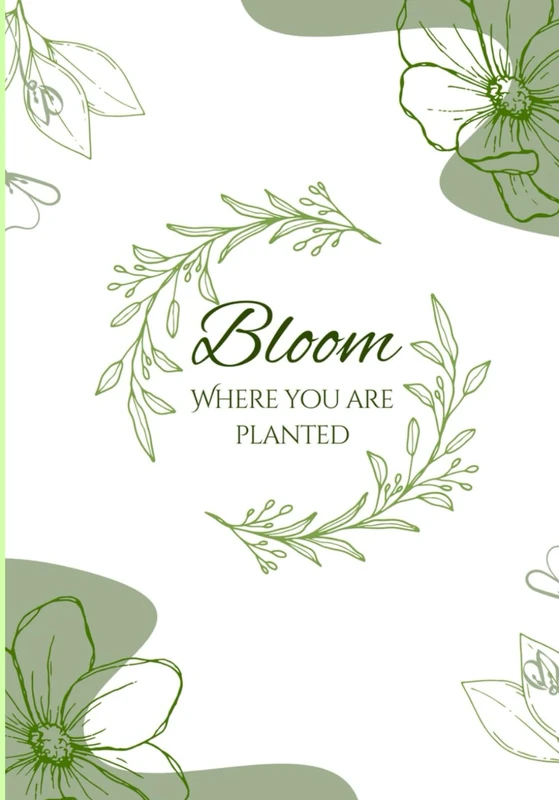 Bloom: Where You Are Planted