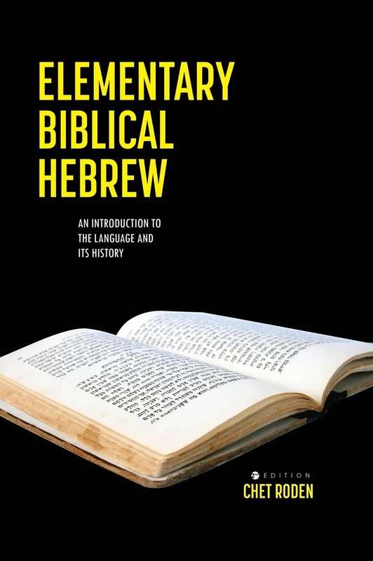 Elementary Biblical Hebrew: An Introduction to the Language and its History: 0