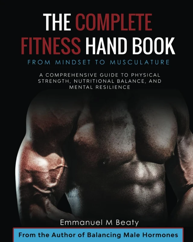 The Complete Fitness Handbook: From Mindset to Musculature: Black & White Edition: A Comprehensive Guide to Physical Strength, Nutritional Balance, and Mental Resilience - Image 1