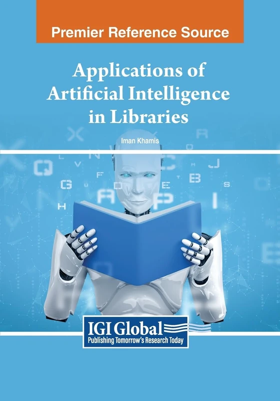 Applications of Artificial Intelligence in Libraries (Advances in Library and Information Science)