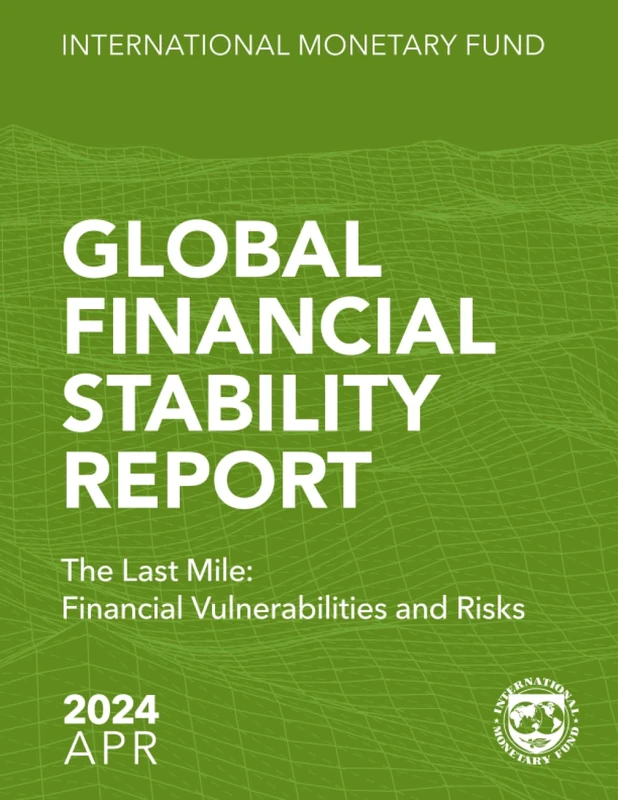 Global Financial Stability Report, April 2024: The Last Mile: Financial Vulnerabilities and Risks